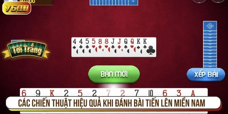 Các chiến thuật hiệu quả khi đánh bài tiến lên miền Nam