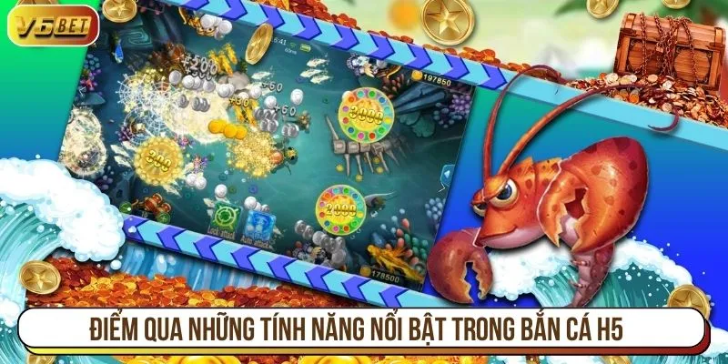 Điểm qua những tính năng nổi bật trong bắn cá H5