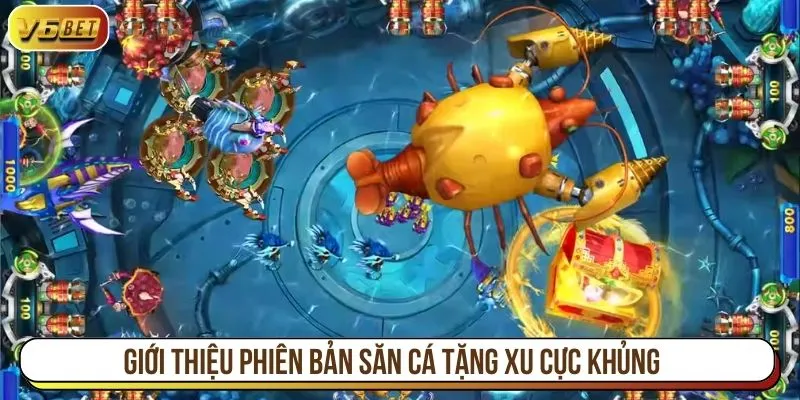 Giới thiệu phiên bản săn cá tặng xu cực khủng