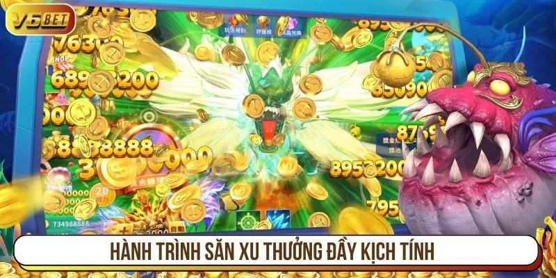 Hành trình săn xu thưởng đầy kịch tính