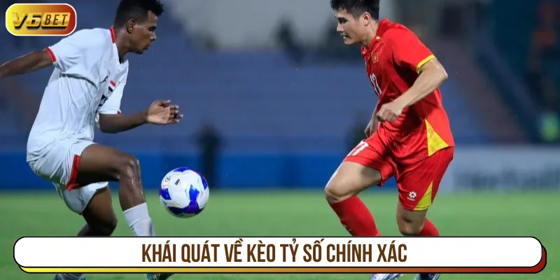 Kèo tỷ số chính xác khi bạn dự đoán kết quả cuối trận