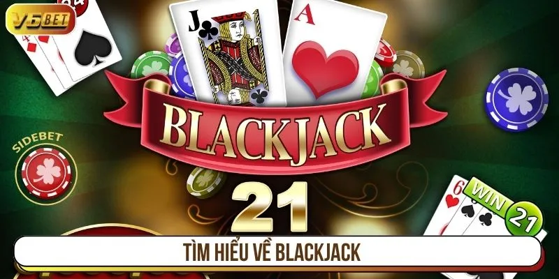 Tìm hiểu về Blackjack 